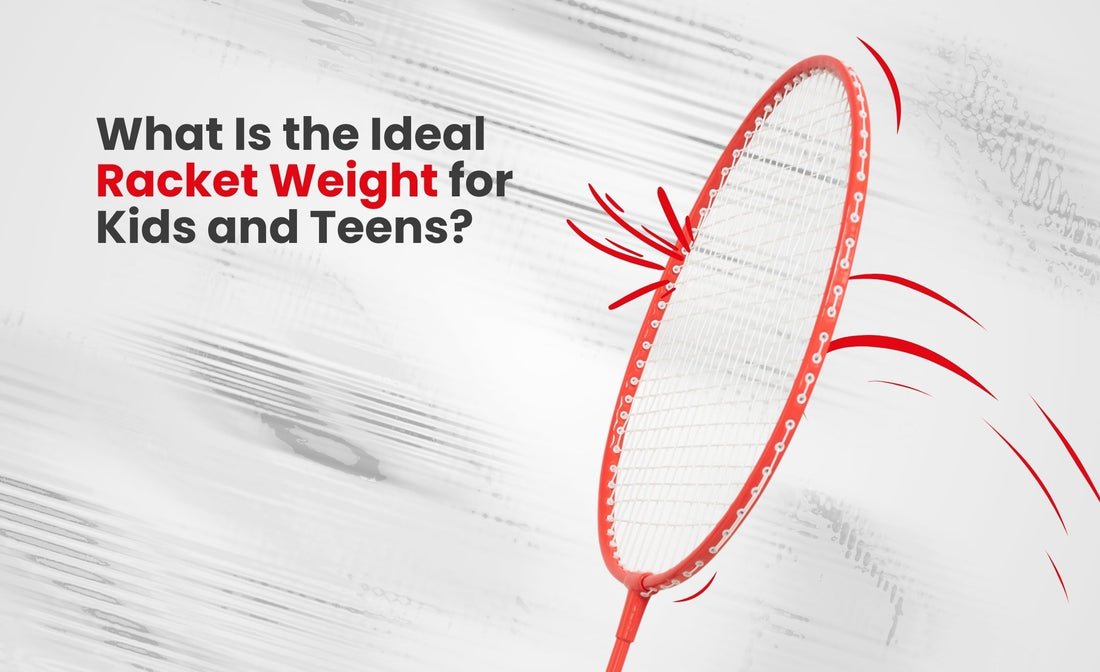 🏸 What Is the Ideal Racquet Weight for Kids and Teens?